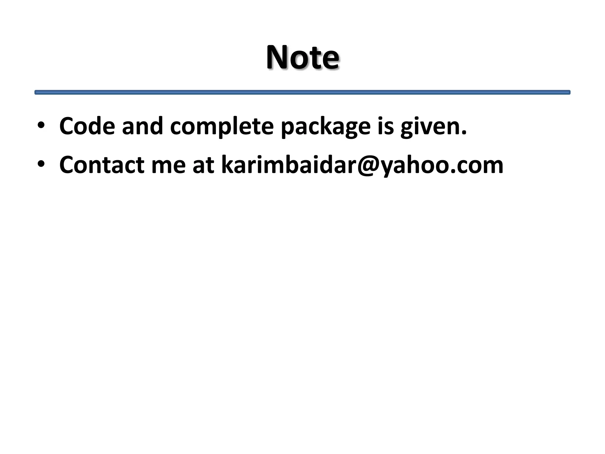 Note
• Code and complete package is given.
• Contact me at karimbaidar@yahoo.com

 