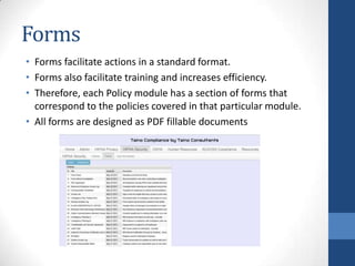Forms
• Forms facilitate actions in a standard format.
• Forms also facilitate training and increases efficiency.
• Theref...