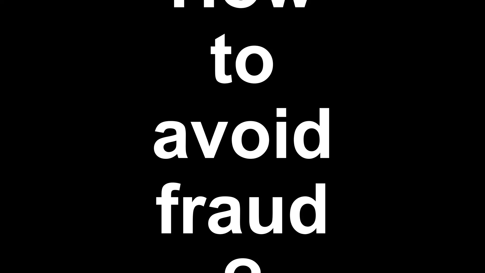 How
to
avoid
fraud
