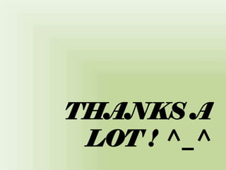 THANKS A
LOT ! ^_^