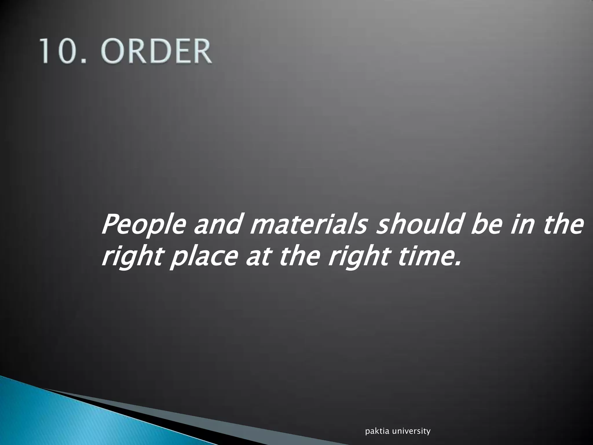 People and materials should be in the
right place at the right time.
paktia university
 