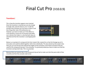 Final Cut Pro (V10.0.9)
This is how the transition appears once inserted.
Once the transition is inserted you can also cha...