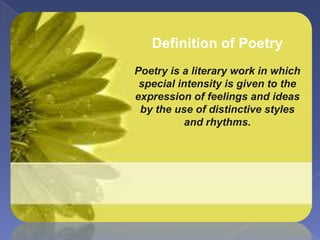  A type of
literature that
expresses ideas,
feelings, or tells a
story in a specific
form (usually
using lines and
stanza...