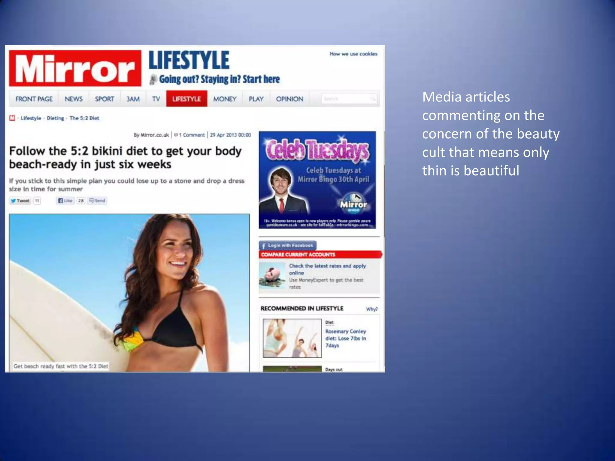 Media articles
commenting on the
concern of the beauty
cult that means only
thin is beautiful
 