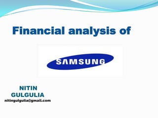 NITIN
GULGULIA
nitingulgulia@gmail.com
Financial analysis of
 