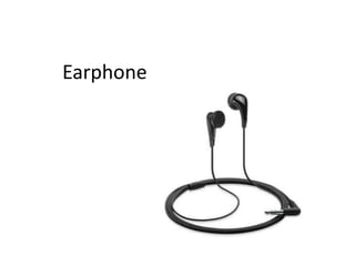 Earphone
 