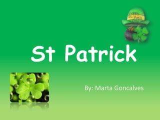 St Patrick
By: Marta Goncalves
 