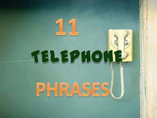 11 Telephone Phrases