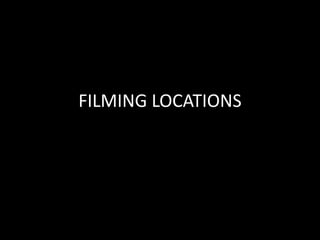 FILMING LOCATIONS
 