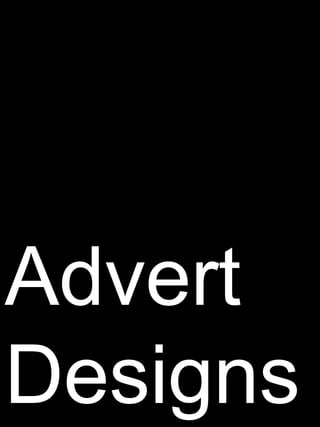 Advert
Designs
 