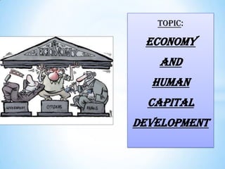 Topic:
economy
and
human
capital
development
 