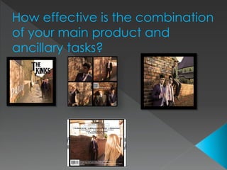 How effective is the combination
of your main product and
ancillary tasks?
 