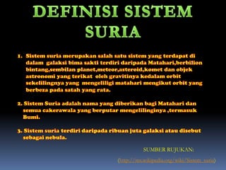 SUMBER RUJUKAN:
(http://ms.wikipedia.org/wiki/Sistem_suria)
 