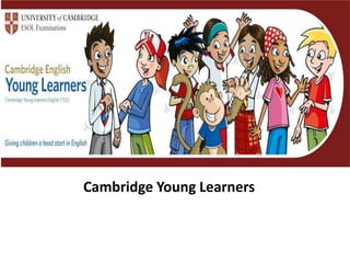 Cambridge Young Learners
 