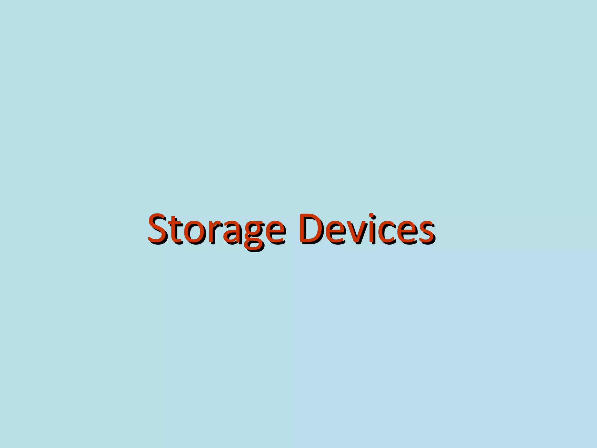 Storage DevicesStorage Devices