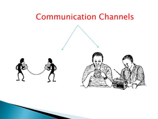 Communication Channels
 