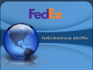 FedEx Warehouse Job OfferFedEx Warehouse Job Offer
 