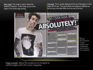 Main image: This image is used to attract the
audience’s attention. It often takes up one of the
pages of the double page ...