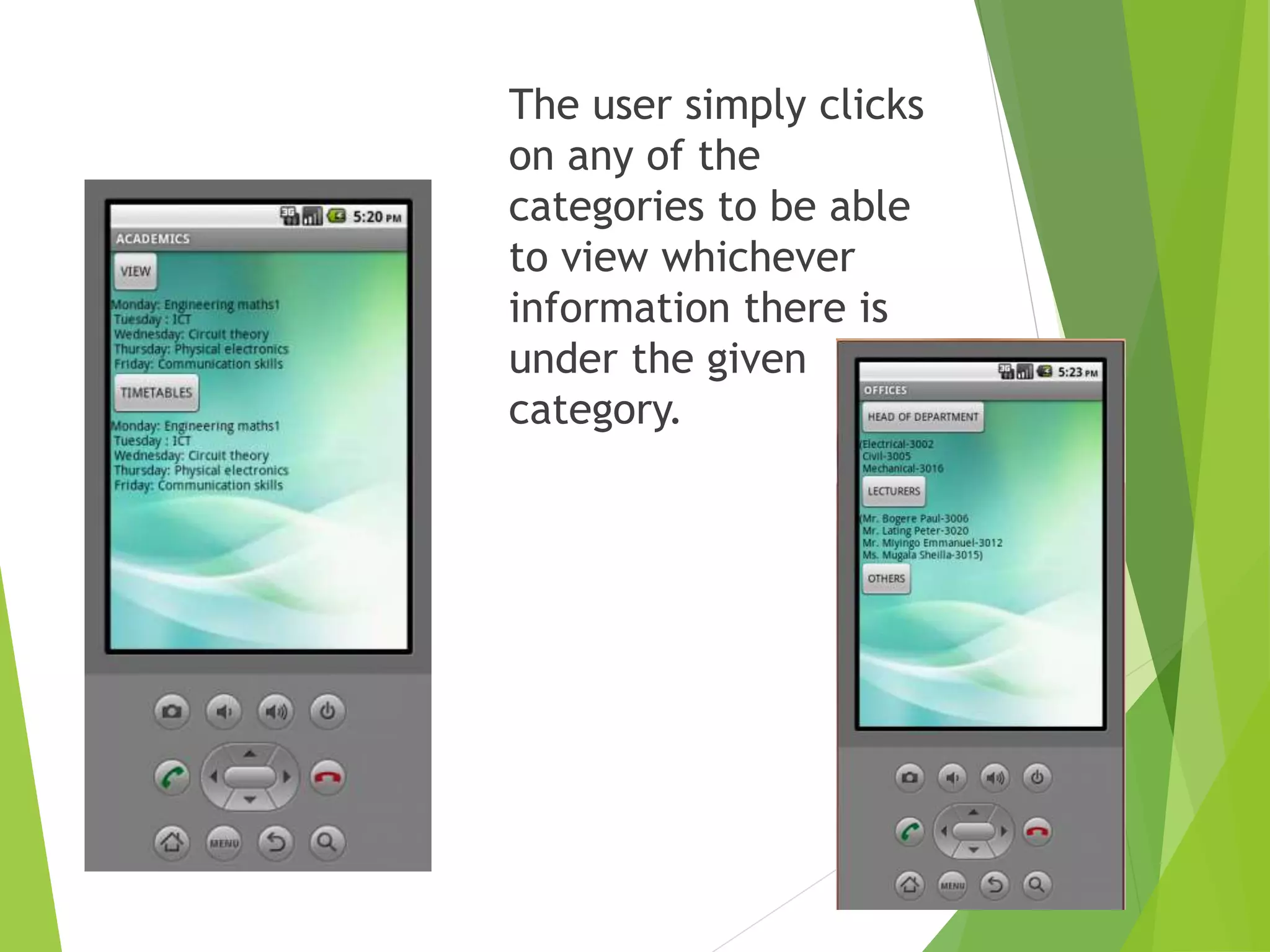 The user simply clicks
on any of the
categories to be able
to view whichever
information there is
under the given
category.
 