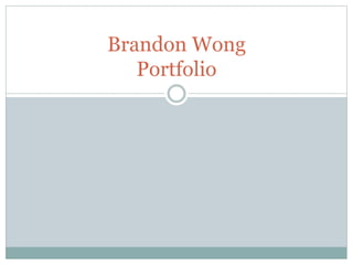 Brandon Wong
Portfolio
 