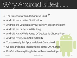5/5/2014 10ANDROID V/S iOS
[4]
 