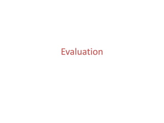 Evaluation
 