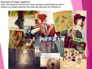 Interests of target audience:
From the research carried out I have created a mood board to what I
believe my target audience will look like and have an interest in.
 