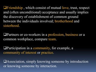 FACTORS IN ESTABLISHING AND
MAINTAINING RELATIONSHIPS
Compassion
Intelligence
An ability and willingness to communicate...