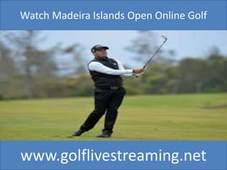 www.golflivestreaming.net
Watch Madeira Islands Open Online Golf
 