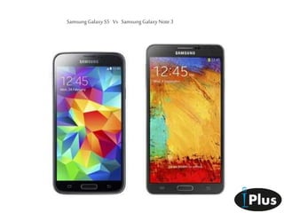 Samsung Galaxy S5 Vs Samsung Galaxy Note3
 