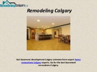 Remodeling Calgary
Get basement development Calgary estimate from expert home
renovations Calgary experts. Go for the best basement
renovations Calgary.
 