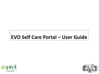 EVO Self Care Portal – User Guide
 