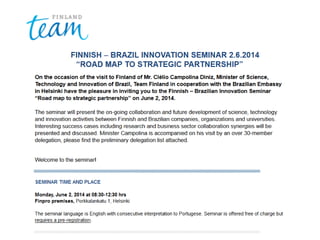   FINNISH – BRAZIL INNOVATION SEMINAR 2.6.2014   “ROAD MAP TO STRATEGIC PARTNERSHIP