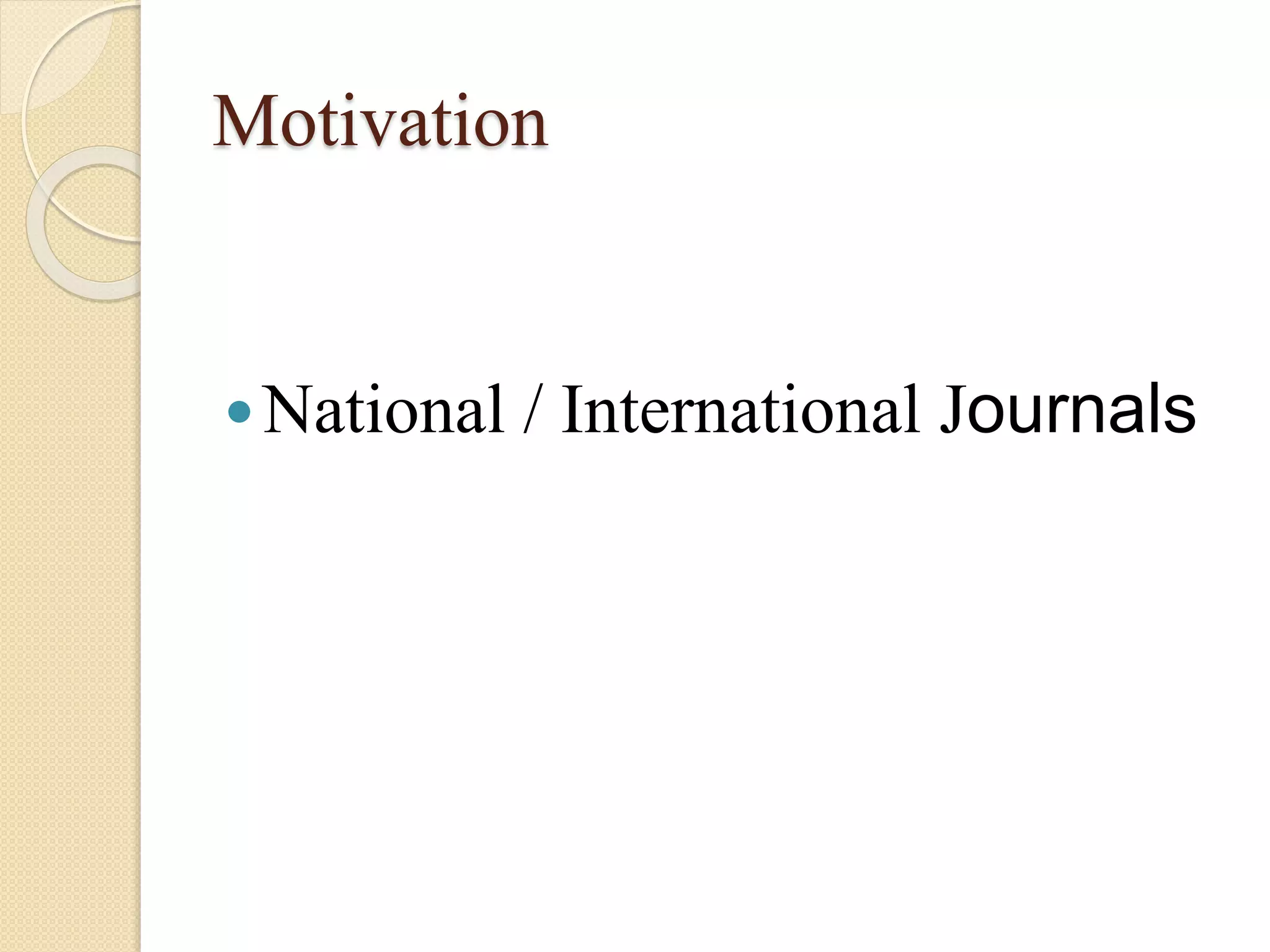 Motivation
National / International Journals
 
