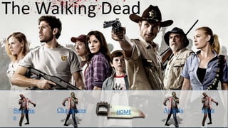 The Walking Dead
HOMEStorylin
e
Awards QuizCharacters
 