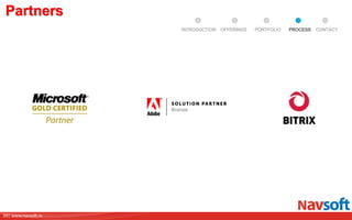 39| www.navsoft.in
Partners
PROCESSPORTFOLIOINTRODUCTION OFFERINGS CONTACT
 