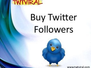 Buy Twitter
Followers
www.twtviral.com
 