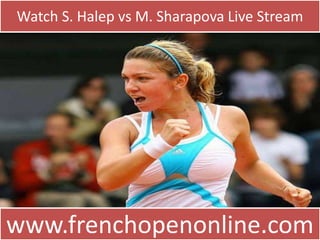 Watch S. Halep vs M. Sharapova Live Stream
www.frenchopenonline.com
 