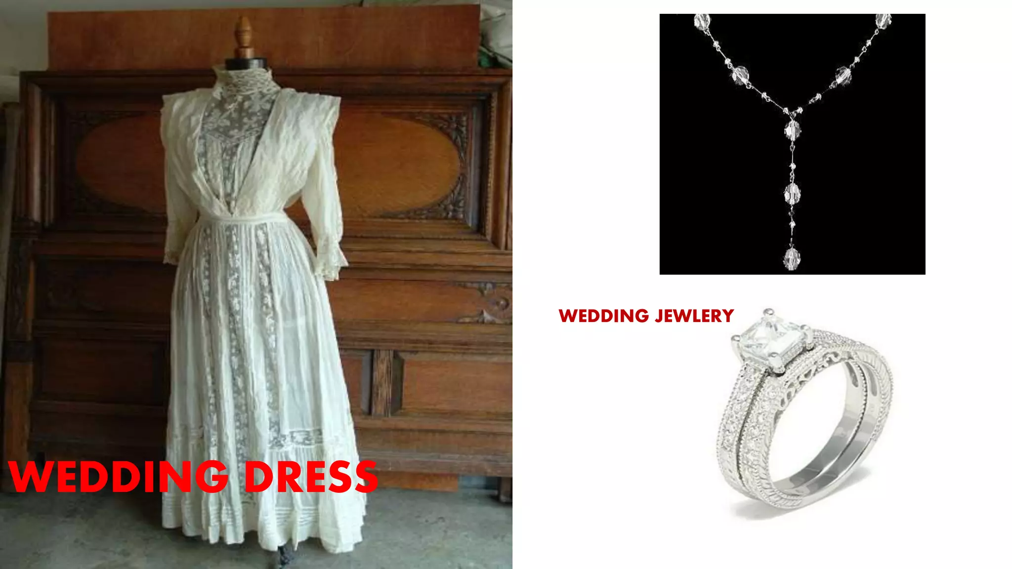 WEDDING DRESS
WEDDING JEWLERY
 