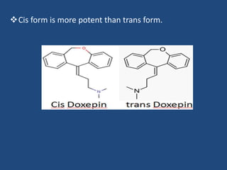 Cis form is more potent than trans form.
 