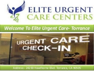 Welcome To Elite Urgent Care- Torrance
Address:- 24230 Hawthorne Blvd. Torrance, CA 90505
 