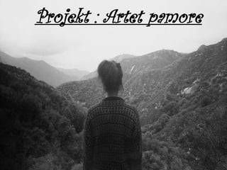 Projekt : Artet pamore
 