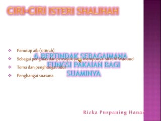  Penutupaib(sittirah)
Sebagaipenghiasdanpenyejukjiwa,mempunyaisifatAlWaduud
Temadanpenghangattidur
Penghangatsuasana