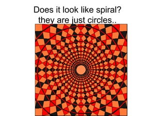 Does it look like spiral?
they are just circles..
 