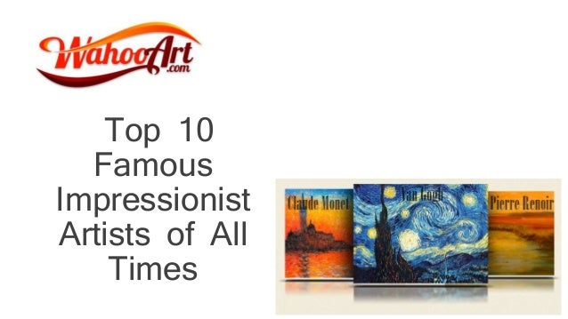 Top 10 Famous Impressionist Artists of All Time