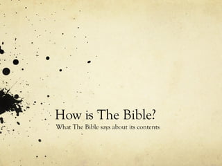 How is The Bible?
What The Bible says about its contents
 