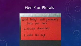 Gen Z or Plurals
 