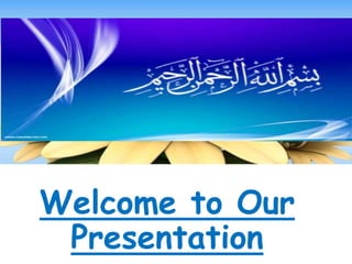 Welcome to Our
Presentation
 