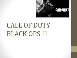 CALL OF DUTY
BLACK OPS Ⅱ
 