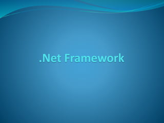 .Net Framework
 